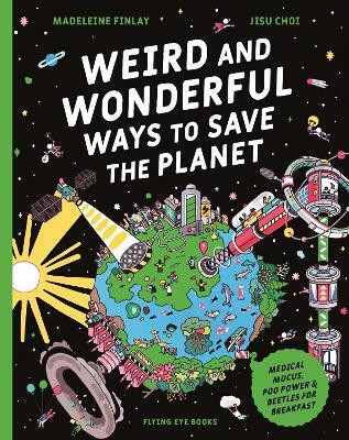Weird and Wonderful Ways to Save the Planet(English, Paperback, unknown)