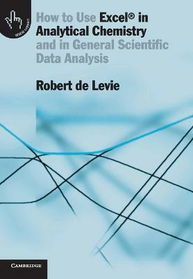 How to Use Excel (R) in Analytical Chemistry(English, Paperback, Levie Robert de)