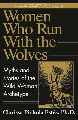 Women Who Run with the Wolves(English, Hardcover, Estes Clarissa Pinkola Phd)
