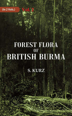 Forest Flora of British Burma 2nd [Hardcover](Hardcover, S. Kurz)