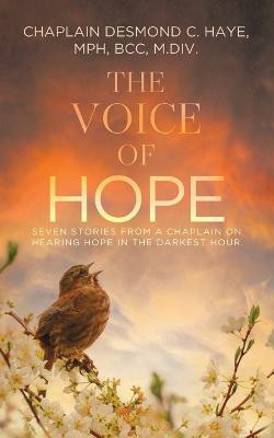 The Voice of Hope(English, Paperback, Haye Mph Bcc M DIV Chaplain Desmond C)