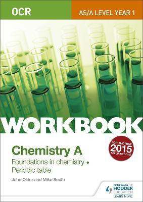 OCR AS/A Level Year 1 Chemistry A Workbook: Foundations in chemistry; Periodic table(English, Paperback, Smith Mike)