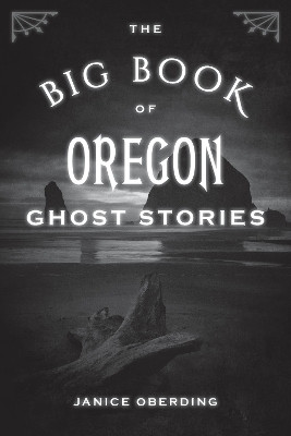 The Big Book of Oregon Ghost Stories(English, Paperback, Oberding Janice)