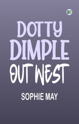 Dotty Dimple Out West(Paperback, Sophie May)