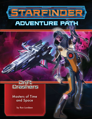Starfinder Adventure Path: Masters of Time and Space (Drift Crashers 3 of 3)(English, Paperback, Lundeen Ron)