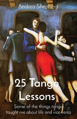 25 Tango Lessons(English, Paperback, Shepherd Andrea)