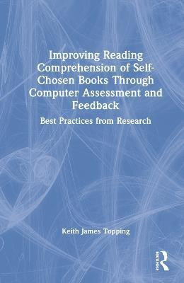 Improving Reading Comprehension of Self-Chosen Books Through Computer Assessment and Feedback(English, Hardcover, Topping Keith James)