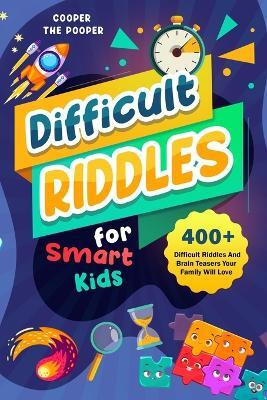 Difficult Riddles for Smart Kids(English, Paperback, The Pooper Cooper)