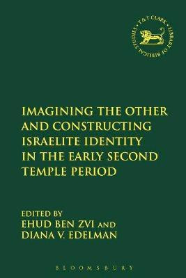 Imagining the Other and Constructing Israelite Identity in the Early Second Temple Period(English, Electronic book text, unknown)