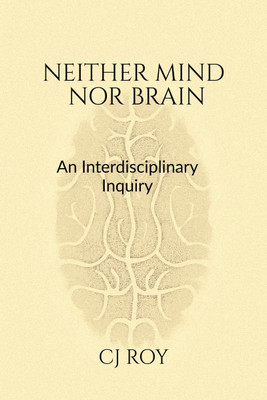 Neither Mind nor Brain(English, Paperback, CJ Roy)