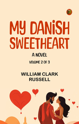My Danish Sweetheart A Novel. Volume 2 of 3(Paperback, William Clark Russell)