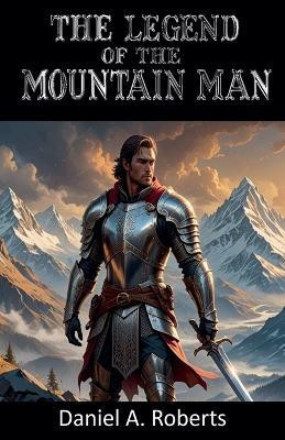 The Legend of the Mountain Man(English, Paperback, Roberts Daniel a)