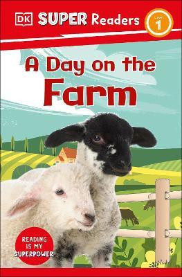DK Super Readers Level 1 A Day on the Farm(English, Paperback, DK)