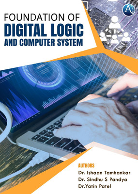 Foundations of Digital Logic and Computer Systems(Paperback, Dr. Ishaan Tamhankar, Dr. Sindhu Pandya, Dr. Yatin Patel)