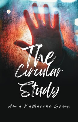 The Circular Study(Paperback, Anna Katharine Green)