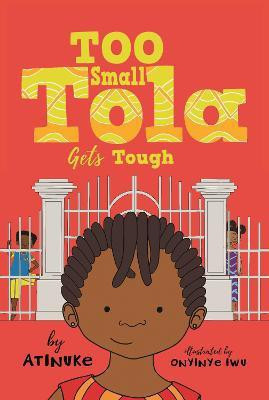 Too Small Tola Gets Tough(English, Hardcover, Atinuke)