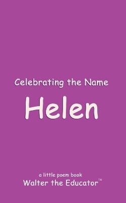 Celebrating the Name Helen(English, Paperback, Walter the Educator)