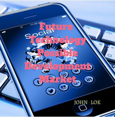 Future Technology Possible Development Market(English, Paperback, John Lok)
