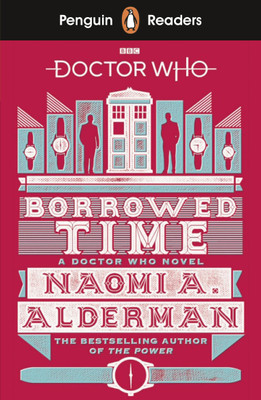 Penguin Readers Level 5: Doctor Who: Borrowed Time (ELT Graded Reader)(English, Paperback, Alderman Naomi)