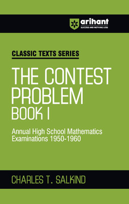 Arihant The Contest Problem Book I by Charles T. Salkind | Annual High School Mathematics Exams 1950�1960 | Math Practice Book for Olympiads, JEE, NTSE, CUET & Other Competitive Exams 2025 | Classic Texts Series(Paperback, CHARLES T. SALKIND)
