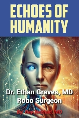 Dr.Ethan Graves, MD/Robo- Surgeon(English, Paperback, Nezhad Ray)