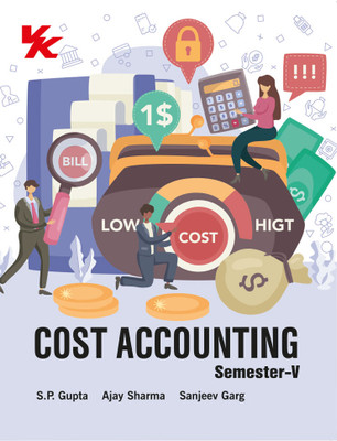 Cost Accounting B.Com-III Sem-V KUK/CRSU/GJU University 2023-2024 Examination(Paperback, S.P Gupta, Ajay Sharma, Sanjeev Garg)