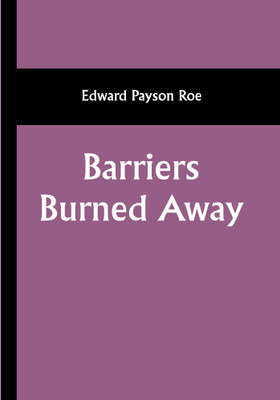 Barriers Burned Away(Paperback, Edward Payson Roe)