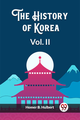 The History of Korea Vol. II (Edition2023)(English, Paperback, Hulbert Homer B)