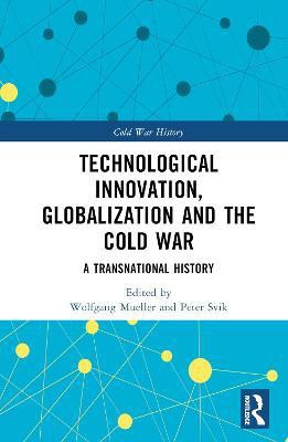 Technological Innovation, Globalization and the Cold War(English, Hardcover, unknown)