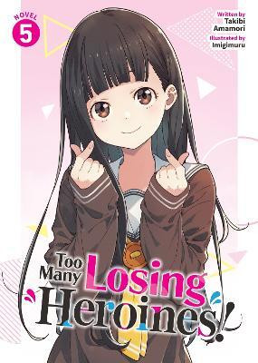 Too Many Losing Heroines! (Light Novel) Vol. 5(English, Paperback, Amamori Takibi)