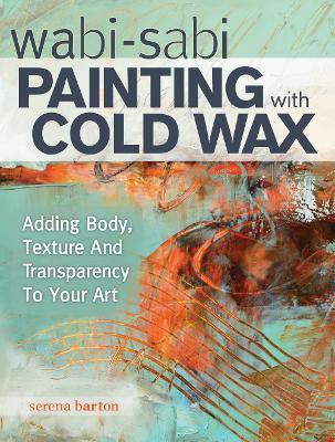 Wabi Sabi Painting with Cold Wax(English, Paperback, Barton Serena)