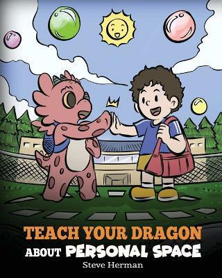 Teach Your Dragon About Personal Space(English, Paperback, Herman Steve)