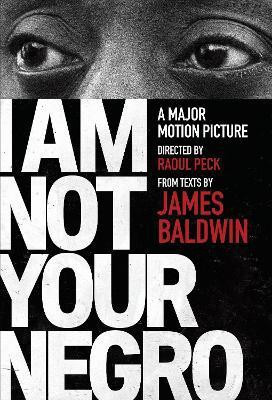 I Am Not Your Negro(English, Paperback, Baldwin James)