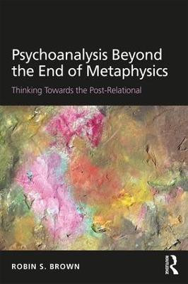Psychoanalysis Beyond the End of Metaphysics(English, Paperback, Brown Robin)