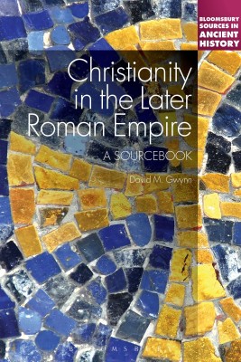 Christianity in the Later Roman Empire: A Sourcebook(English, Paperback, Gwynn David M. Dr)