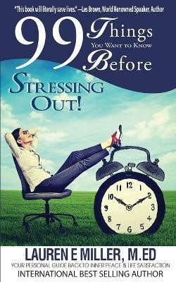 99 Things You Want to Know Before Stressing Out!(English, Paperback, Miller Lauren E)
