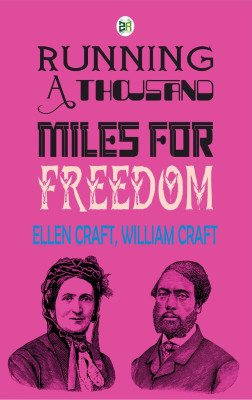 Running a Thousand Miles for Freedom(Paperback, Ellen Craft, William Craft)