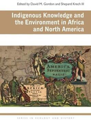 Indigenous Knowledge and the Environment in Africa and North America(English, Hardcover, unknown)