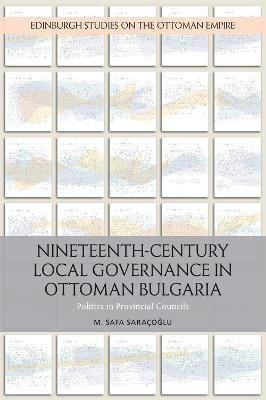 Nineteenth-Century Local Governance in Ottoman Bulgaria(English, Paperback, Saracoglu M. Safa)