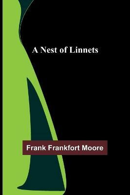 A Nest of Linnets(English, Paperback, Frankfort Moore Frank)