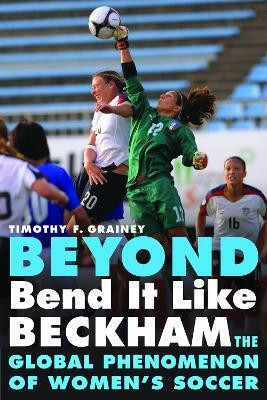Beyond Bend It Like Beckham(English, Paperback, Grainey Timothy F.)