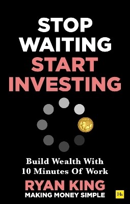 Stop Waiting, Start Investing(English, Paperback, King Ryan)