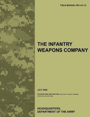 The Infantry Weapons Company(English, Paperback, Army Training Doctrine, Command)