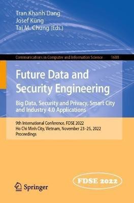 Future Data and Security Engineering. Big Data, Security and Privacy, Smart City and Industry 4.0 Applications(English, Paperback, unknown)