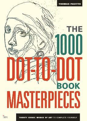The 1000 Dot-to-Dot Book: Masterpieces(English, Paperback, Pavitte Thomas)