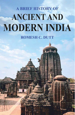 A Brief History of Ancient and Modern India: According to the Syllabus Prescribed(Paperback, Romesh C. Dutt)