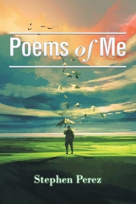 Poems of Me(English, Paperback, Perez Stephen)