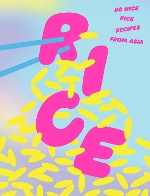 Rice: 80 Nice Rice Recipes from Asia(English, Hardcover, unknown)