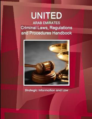 United Arab Emirates Criminal Laws, Regulations and Procedures Handbook - Strategic Information and Law(English, Paperback, Ibp Inc)
