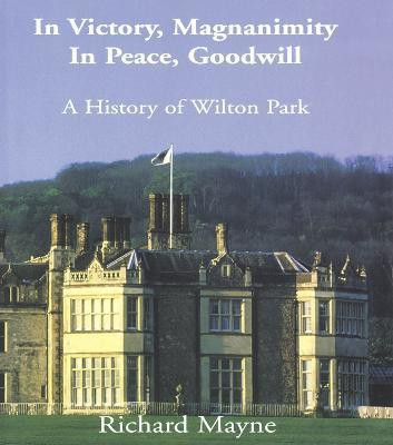 In Victory, Magnanimity, in Peace, Goodwill(English, Paperback, Mayne Richard)